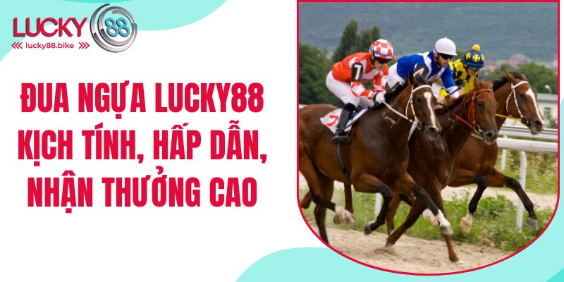 đua ngựa lucky88