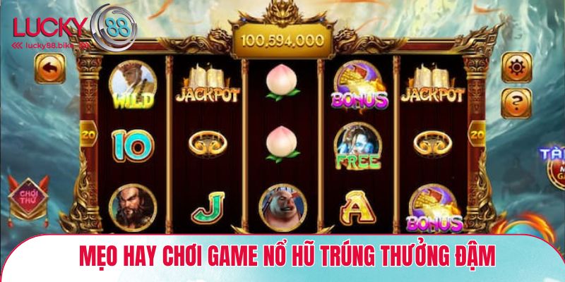 Mẹo hay chơi Game nổ hũ trúng thưởng đậm - Thử ngay