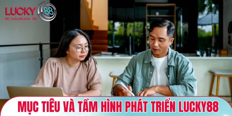 Mục tiêu và tầm hình phát triển LUCKY88