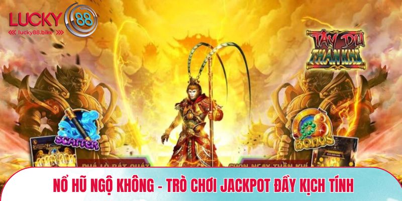 Nổ hũ Ngộ Không - Trò chơi Jackpot đầy kịch tính